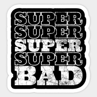 SuperBad Sticker